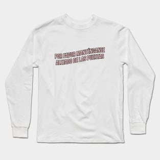 Por favor manténganse alejado de las puertas! Long Sleeve T-Shirt